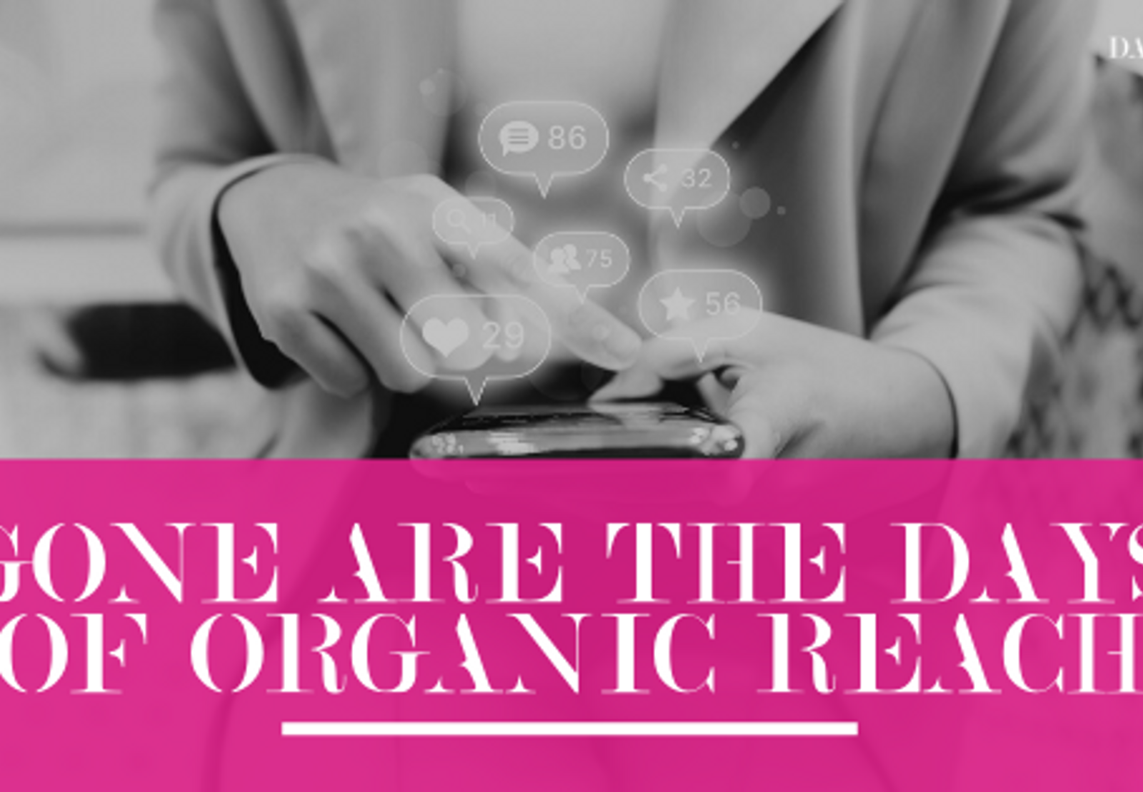 Gone are the Days of Organic Reach